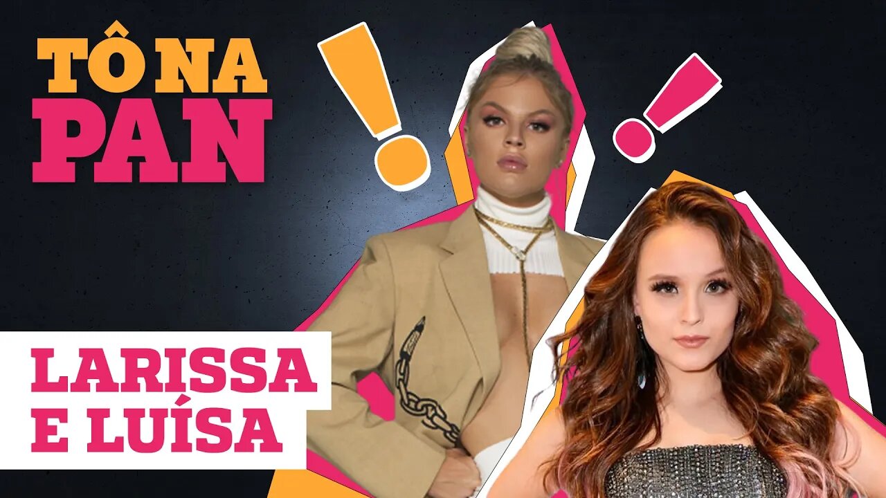 LUÍSA SONZA E LARISSA MANOELA - TÔ NA PAN - 31/08/20