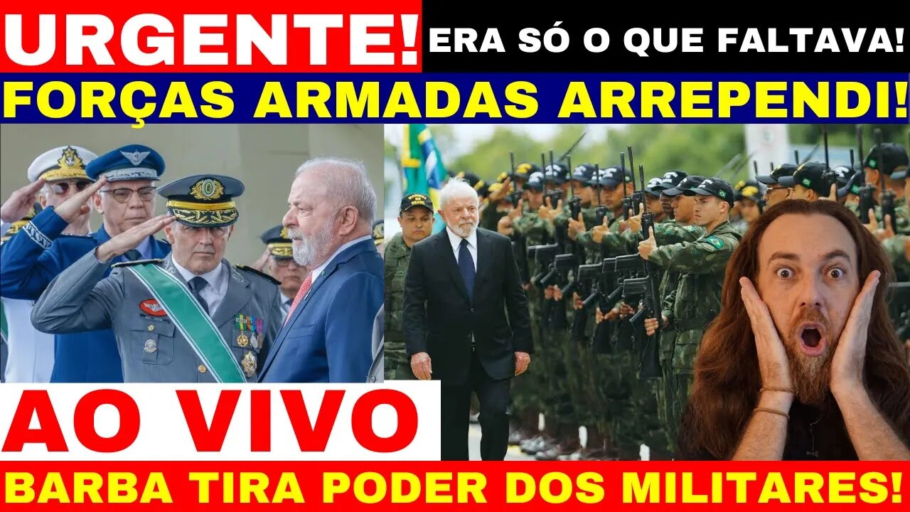 FORÇAS ARMADAS TOTALMENTE ARREPENDIDA E BARBA CORTA PODERES DE MILITARES EXERCITO BATE DE FRENTE