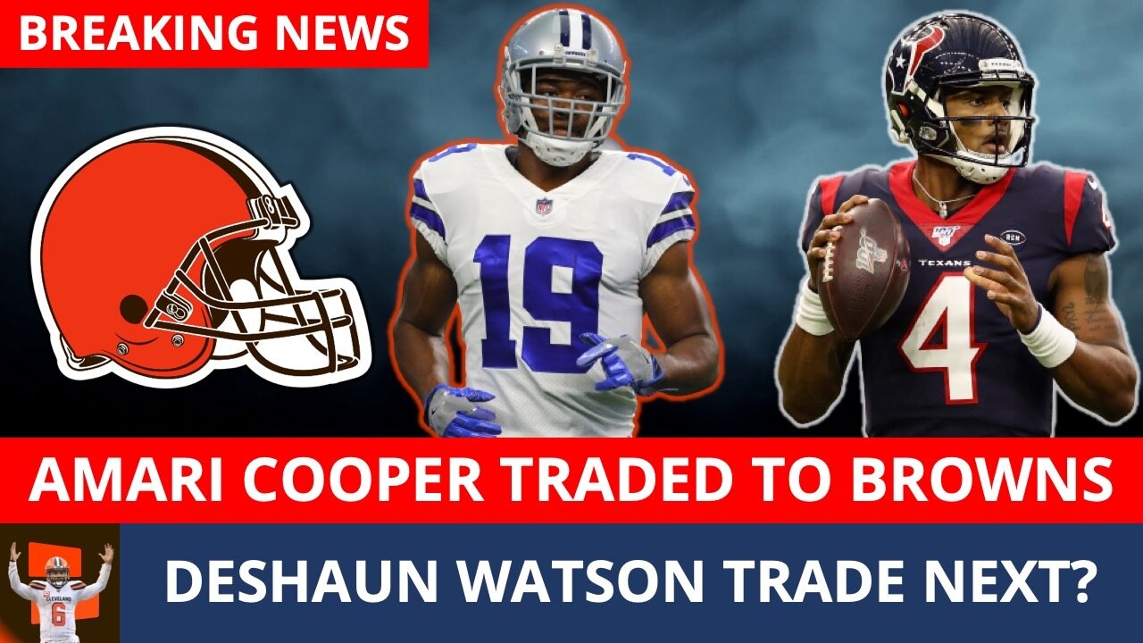 BREAKING: Amari Cooper TRADED To Browns | Deshaun Watson Trade Next? Browns News & Rumors