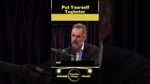 Jordan B Peterson, Put Yourself Together