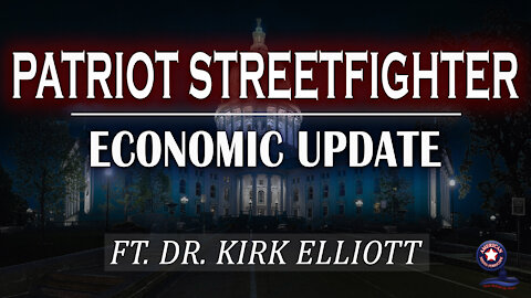 Patriot StreetFighter – Economic Update With Dr. Kirk Elliott | November 2nd, 2021