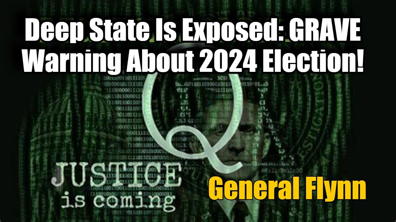 General Flynn: Deep State Is Exposed & GRAVE Warning About 2024 Election!