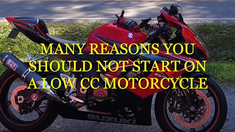 HERE ARE THE REASONS YOU SHOULD NOT START ON A LOW CC MOTORCYCLE!!!!!!!!