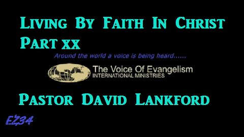 8/23/22 Living By Faith In Christ Pt.XX_David Lankford