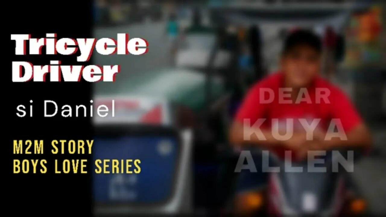 Ang Tricycle Driver na si Daniel | Dear Kuya Allen | Boys love story