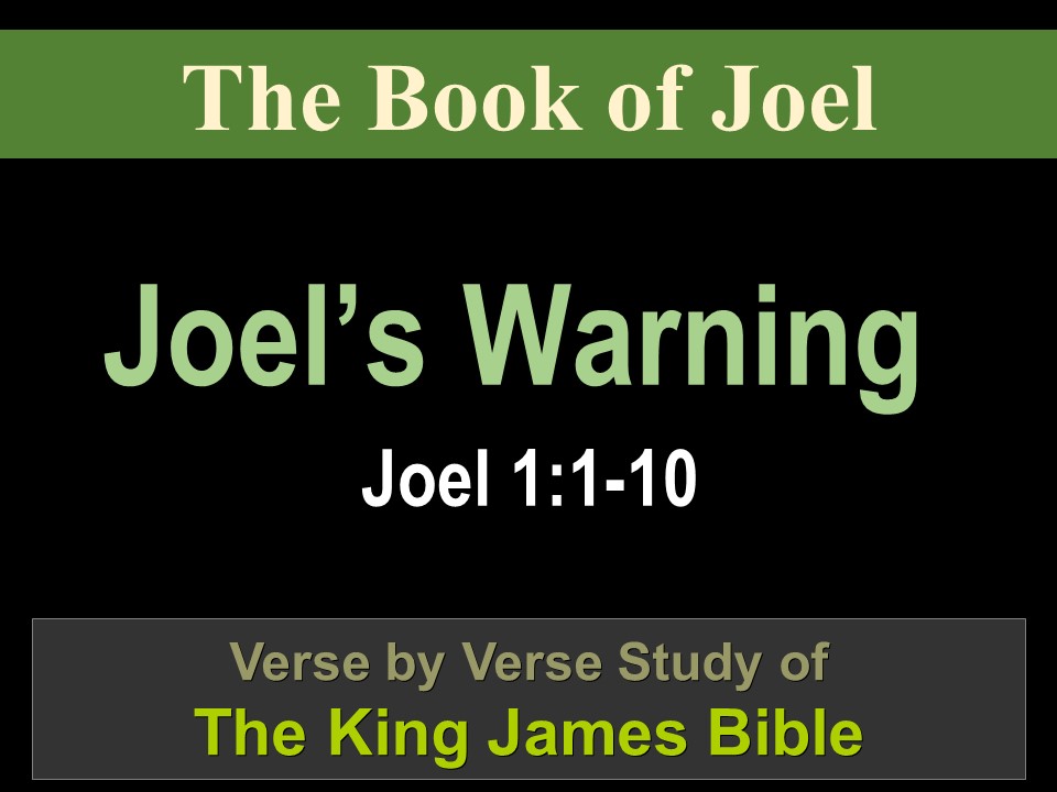 001 Joel's Warning (Joel 1:1-10) 1 of 2