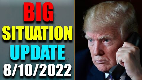 BIGSITUATION OF TODAY VIA JUDY BYINGTON & RESTORED REPUBLIC UPDATE AS OF AUG 10, 2022