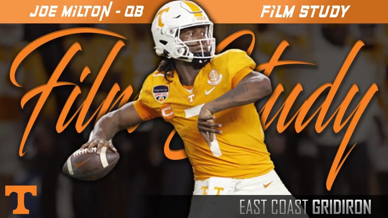 Film Study: Joe Milton, QB Tennessee Volunteers