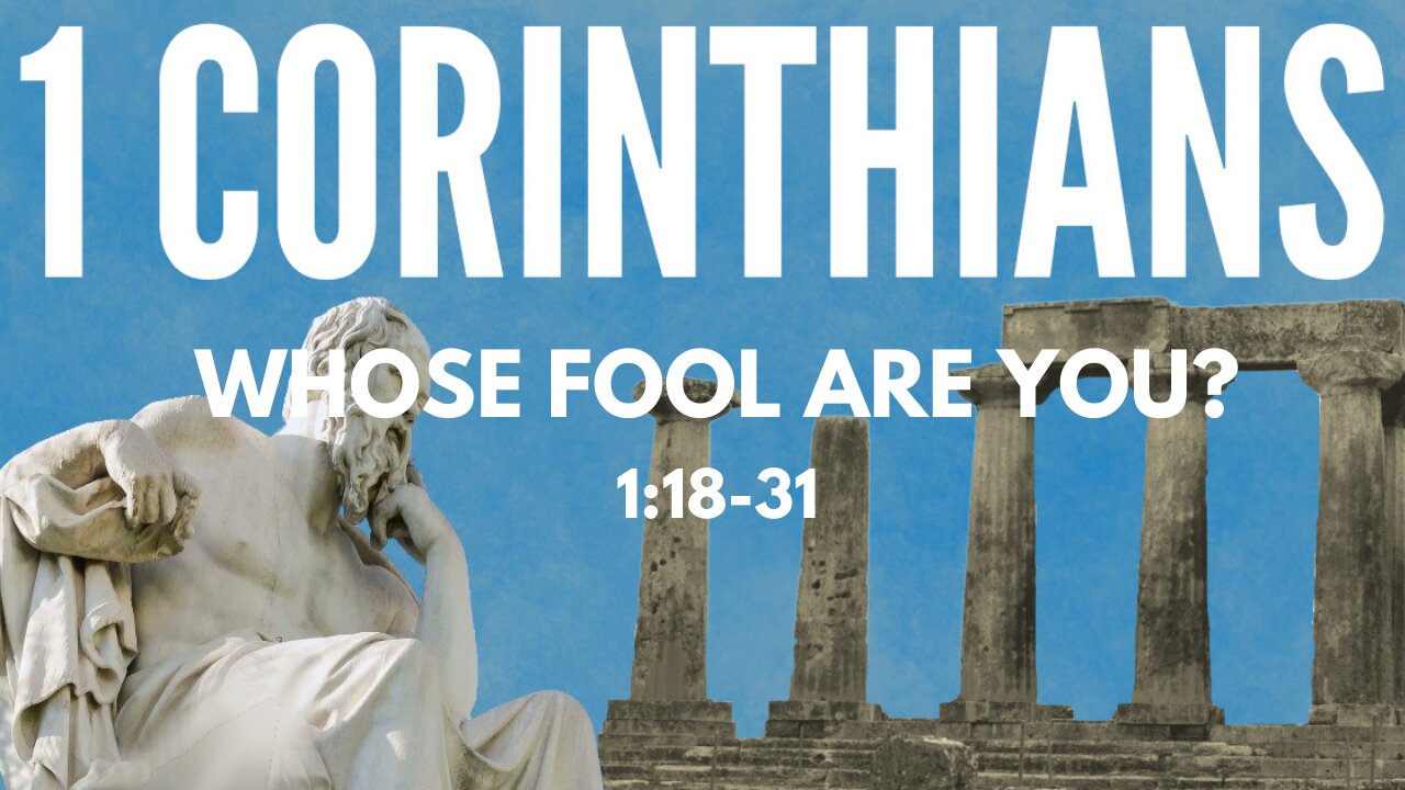 1 Corinthians 1:18-31; Whose fool are you?