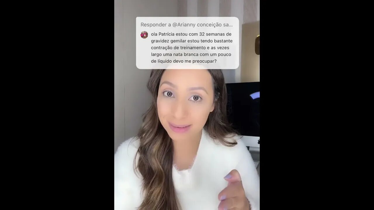 Estou com 32 semanas tenho contrações e as vezes sai uma nata branca com líquido devo me preocupa