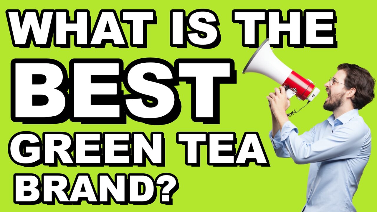 What Is The Best Green Tea Brand By Tanner Howe