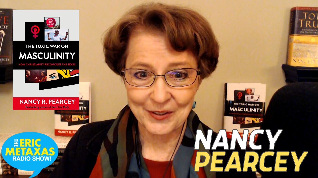 Nancy Pearcey | The Toxic War on Masculinity: How Christianity Reconciles the Sexes