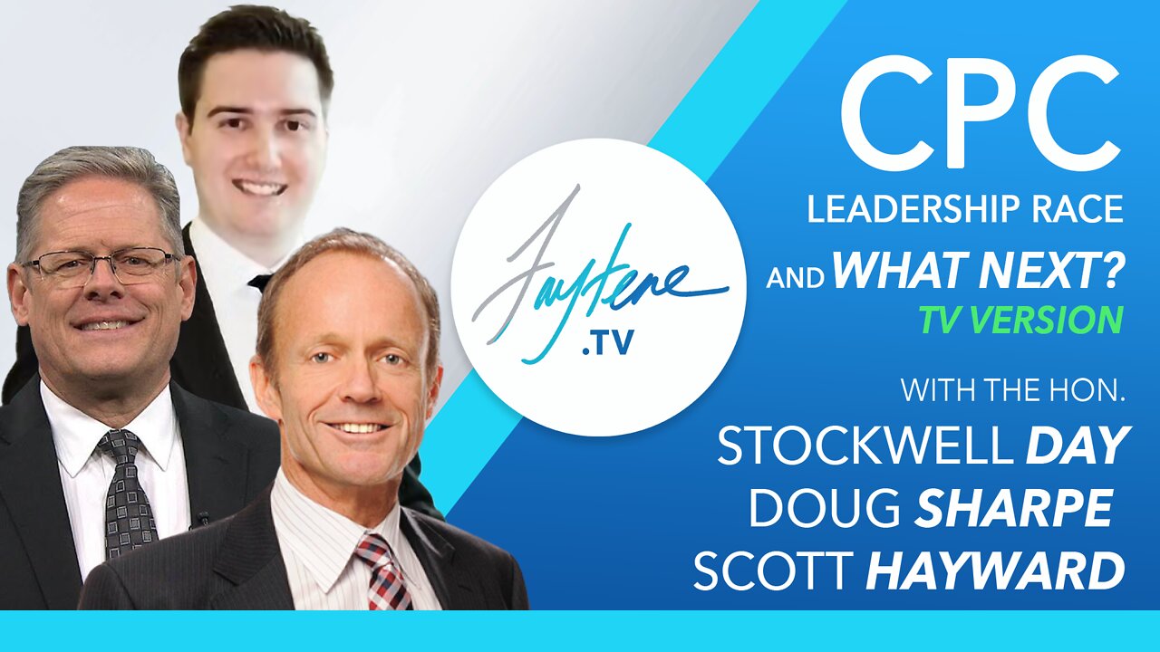 CPC Leadership Race & What’s Next? - with The Hon. Stockwell Day, Doug Sharpe, and Scott Hayward