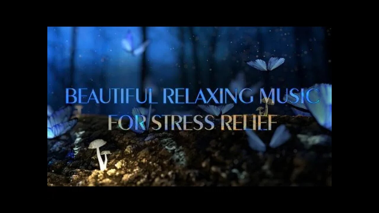 Beautiful Relaxing Music for Stress Relief