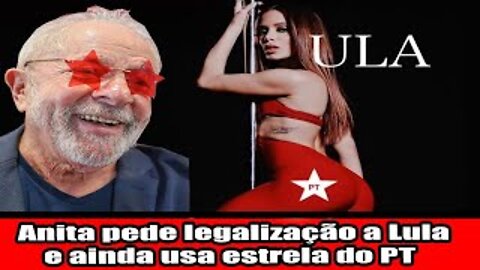 Anita pede legalização a Lula e ainda usa estrela do PT