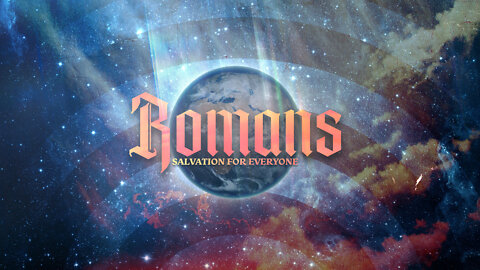 Romans Pt.27 Salvation for Everyone ~Ron Tucker