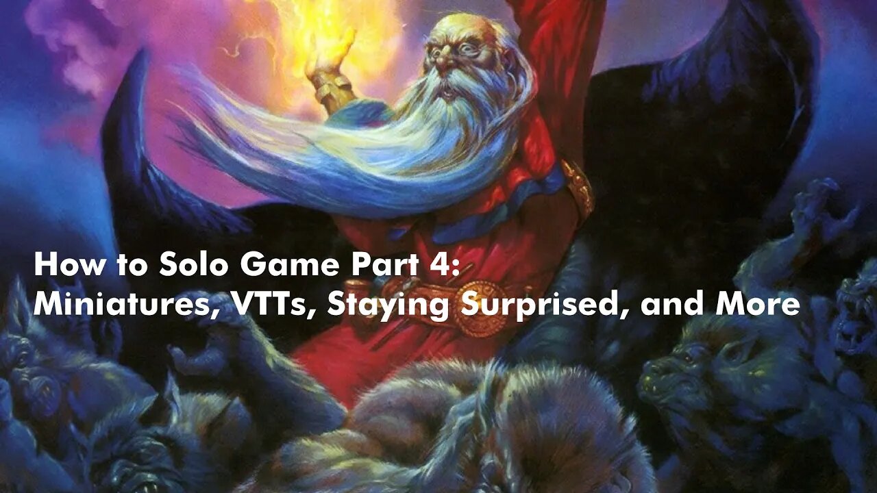 How to Solo Game Part 4: Miniatures, VTTs, Staying Surprised, and More