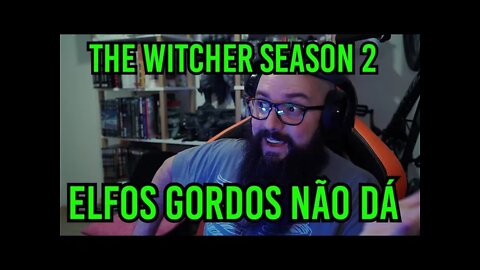 The Witcher Season 2 - Elfos GordosNão Dá !