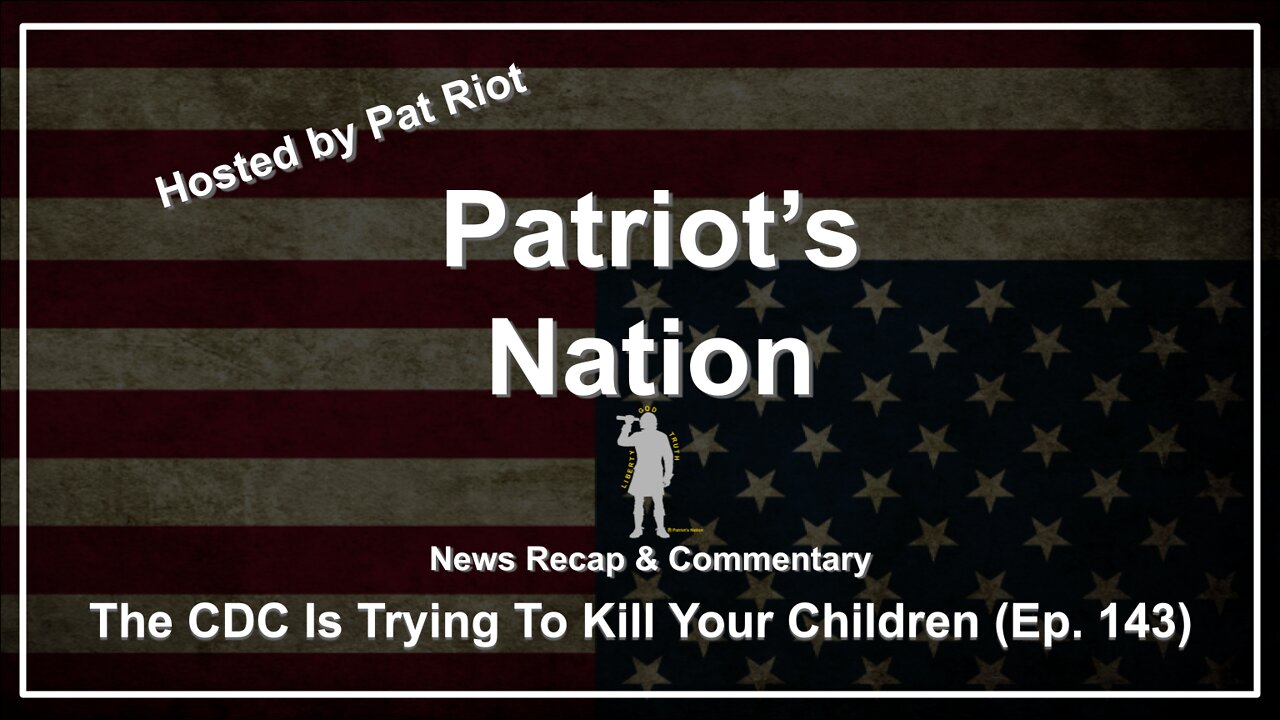 The CDC Is Trying To Kill Your Children (Ep. 143) - Patriot's Nation