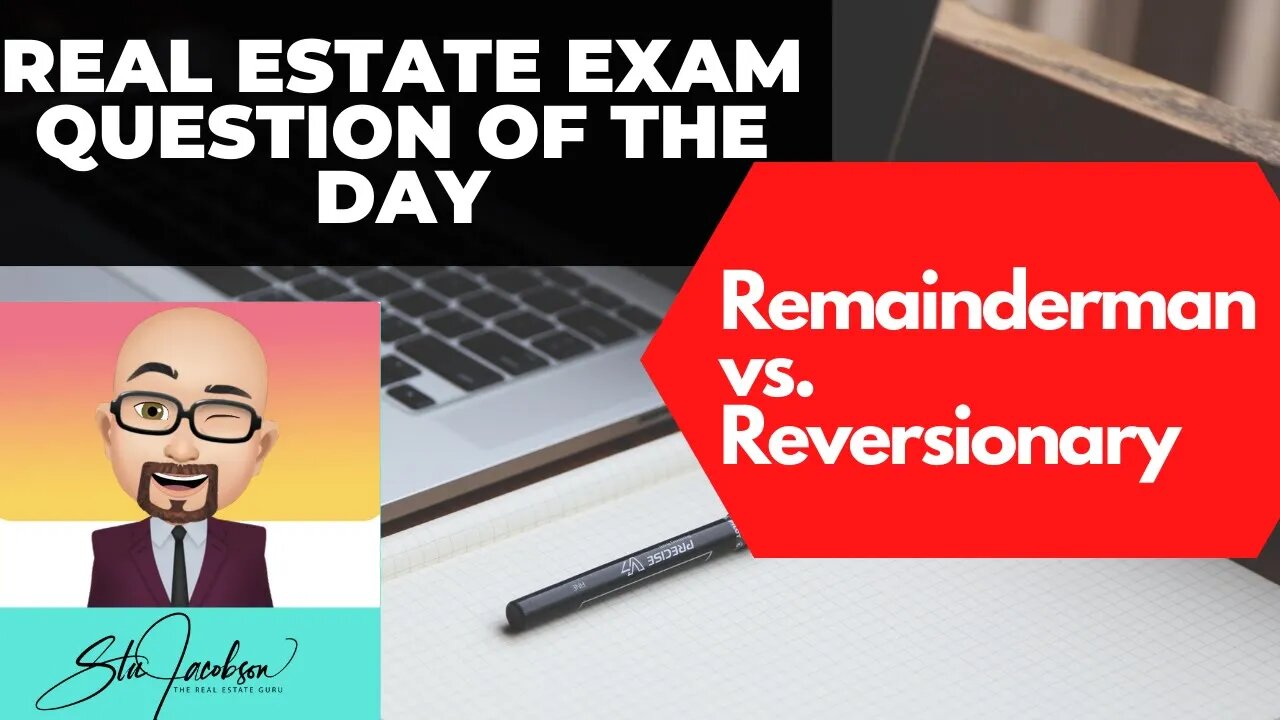 Remainder man vs. Reversionary interest in a life estate - Daily real estate practice exam question