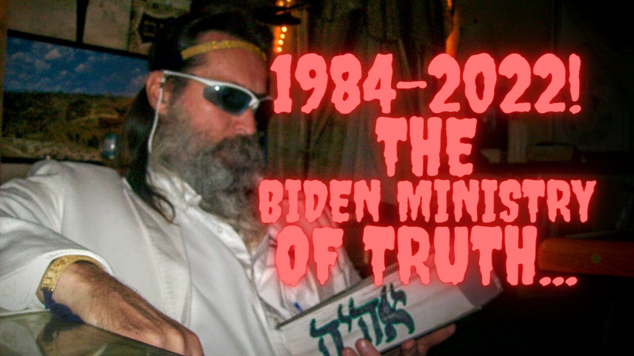 George Orwell's Ministry Of Truth: Is Coming To A Biden Administration Near You !!!