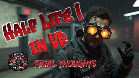 Half Life 1 VR :: Black Mesa :: Playthrough :: Final Thoughts