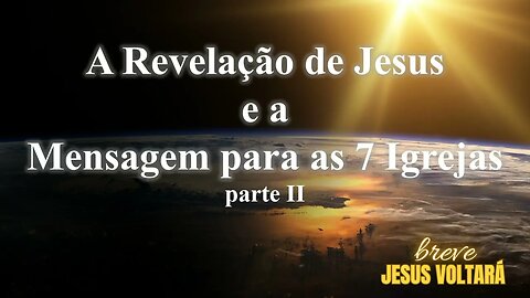 A Revelação de Jesus e a Mensagem para as 7 Igrejas - Parte 2 - Pr. Marco Faria