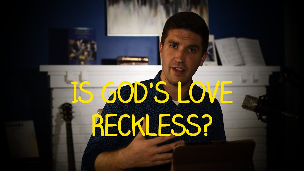 Is God's Love Reckless?