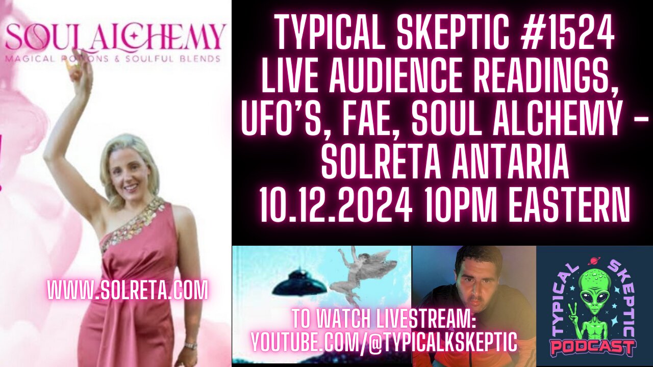 Live Readings, UFO's, Fae, Soul Alchemy - Solreta Antaria - Typical Skeptic 1524