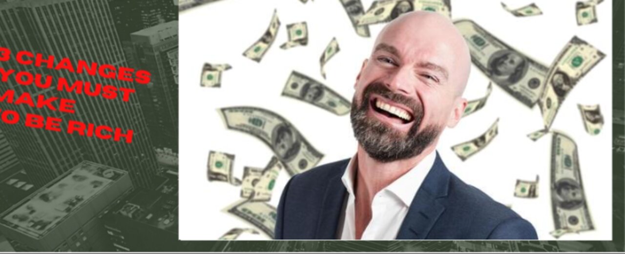 3 Changes You Must Make To Be Rich
