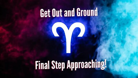 #Aries Get Out And Ground - Your Final Step Is Approaching #tarotreading #guidancemessages