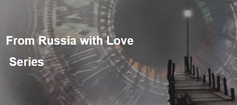 From Russia with Love: Part 1 - by Thomas Williams