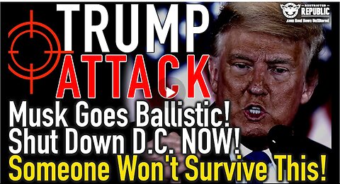 Trump Attack FAILED! Musk Goes Ballistic! Shut Down D.C. NOW! Someone Won’t Survive This!