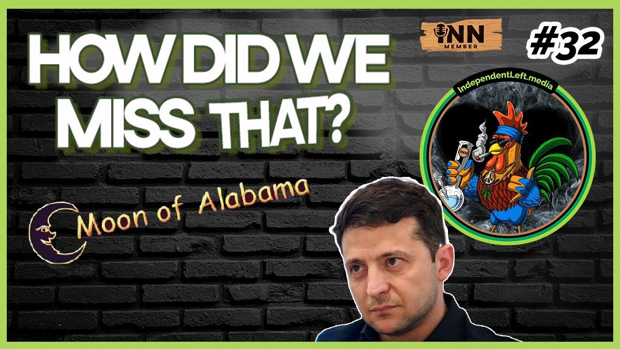 Moon of Alabama #Ukraine SitRep Update | (clip) from How Did We Miss That Ep 32