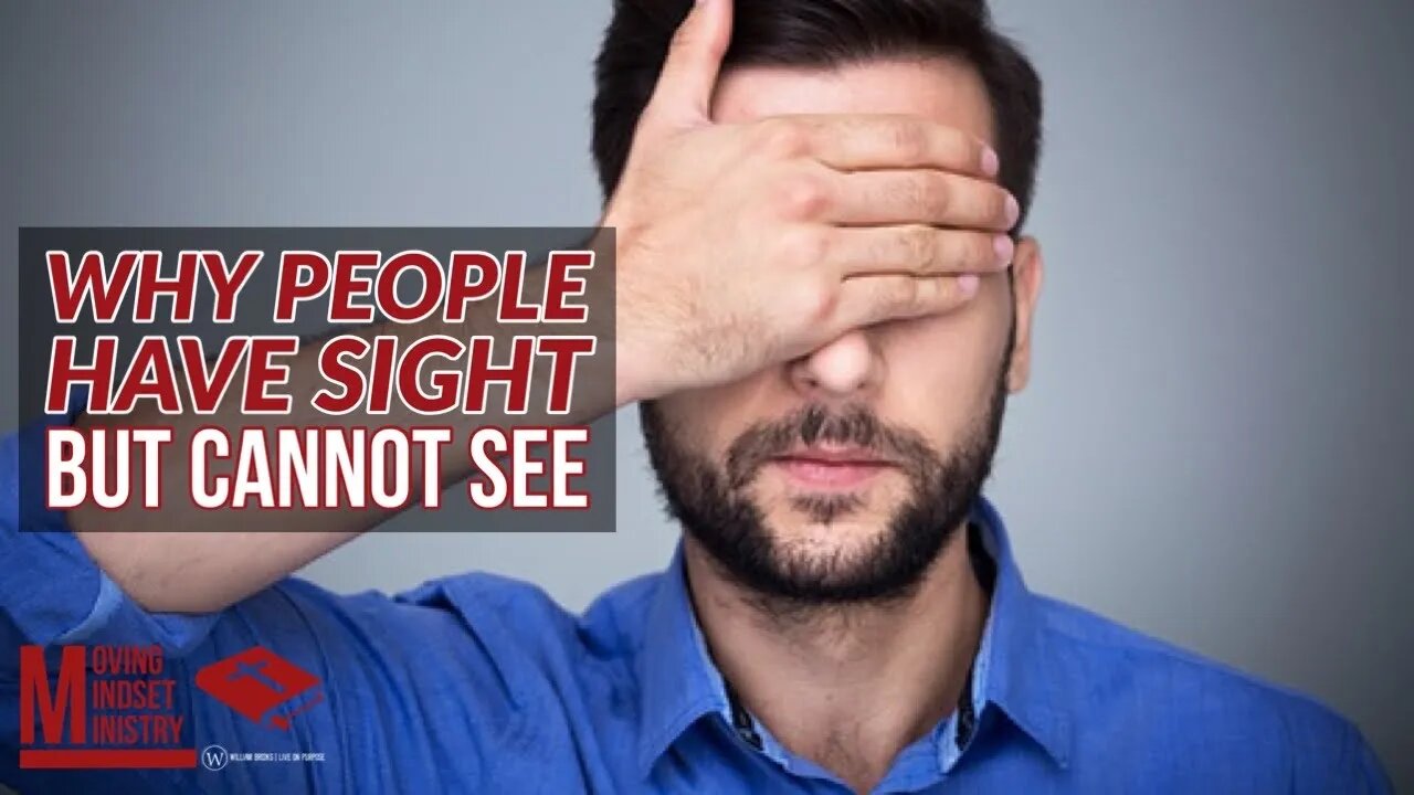 Why people have sight, but cannot see.