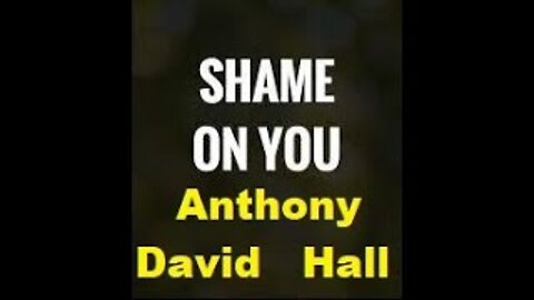 Shame on you Anthony David Hall