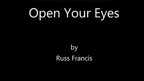 "OPEN YOUR EYES" by Russ Francis