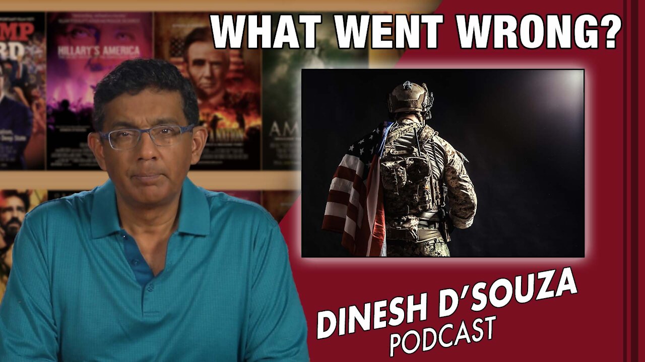 WHAT WENT WRONG? Dinesh D’Souza Podcast Ep156