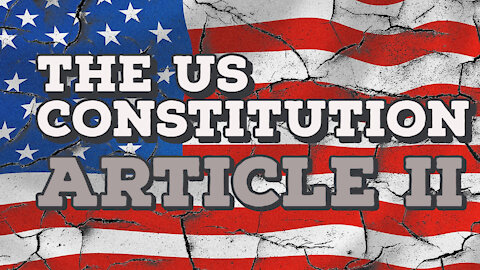 US Constitution, Article II -Listen Here!