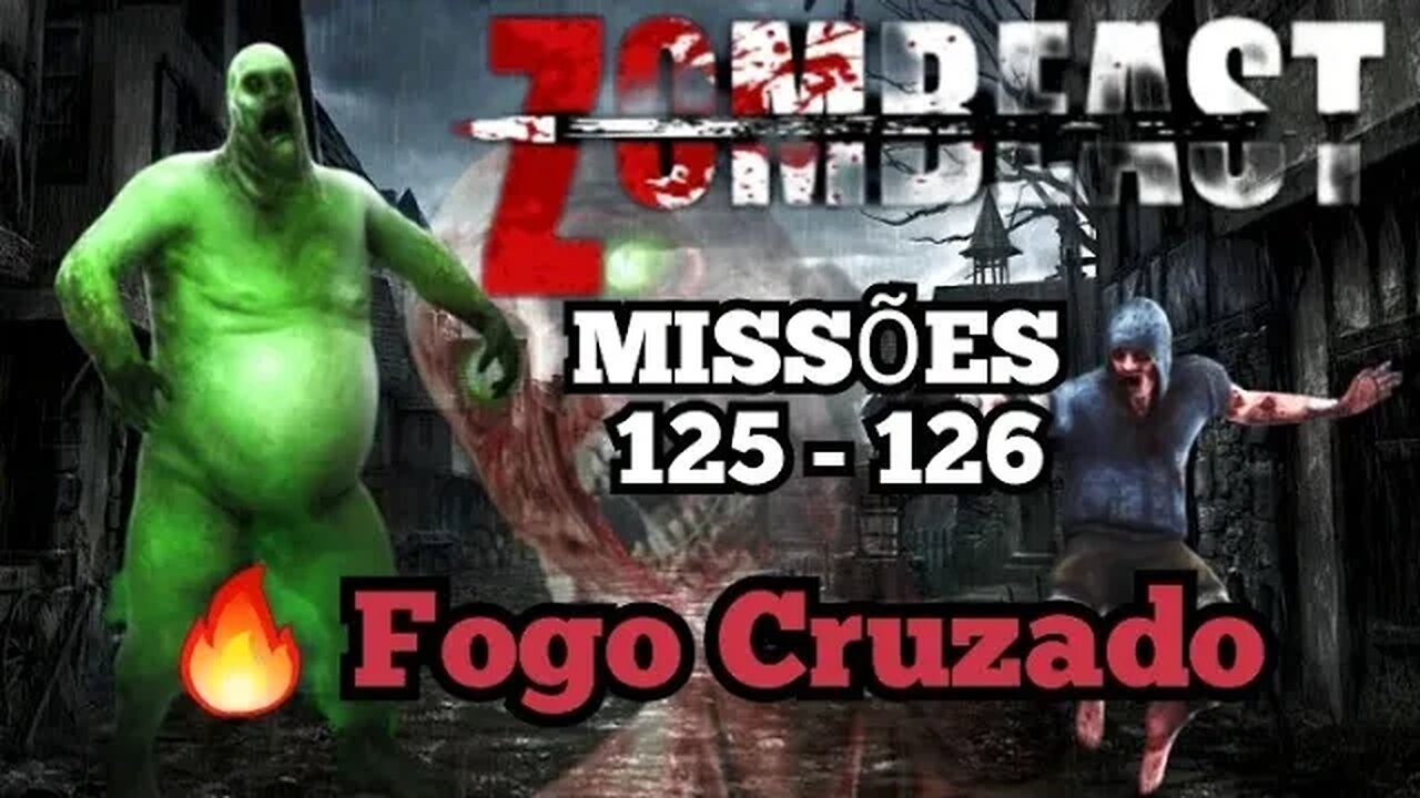 Zombeast: Missões, 125 - 126 Fogo Cruzado 💀