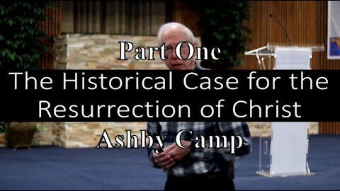 The Historical Case for the Resurrection of Christ part 1