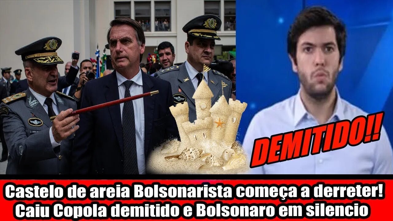 CASTELO DE AREIA BOLSONARISTA COMEÇA A DERRETER!!! CAIO COPOLA DEMITIDO E BOLSONARO EM SILENCIO!!!