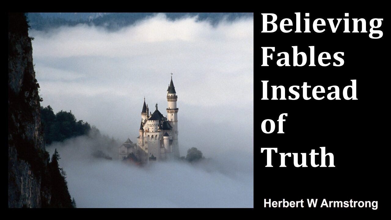 Believing Fables Instead of Truth - Herbert W Armstrong - Radio Broadcast