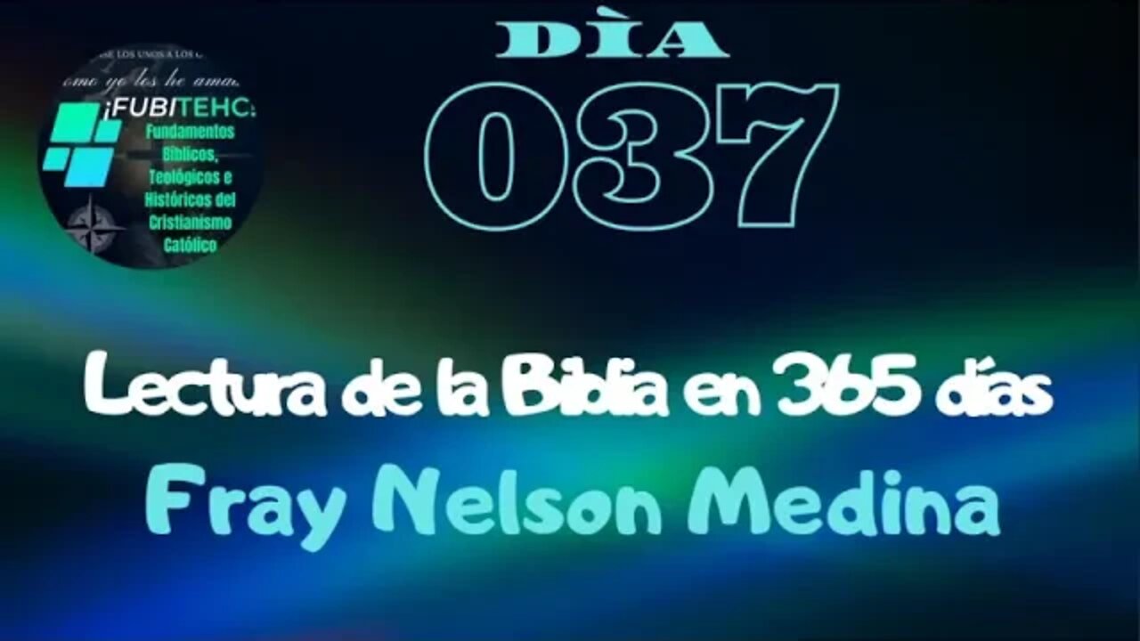 Lectura de la Biblia en un año. -DIA 37- Por: Fray Nelson Medina.