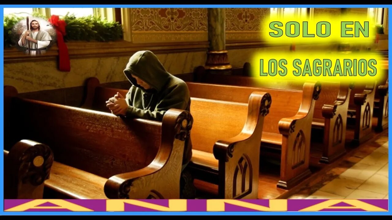 SOLO EN LOS SAGRARIOS - MENSAJE DE JESUCRISTO REY A ANNA