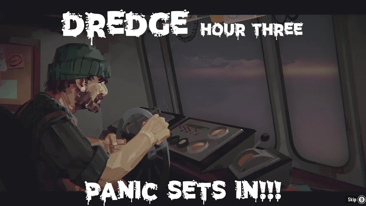 Hour Three of Dredge: Panic Sets In!!!