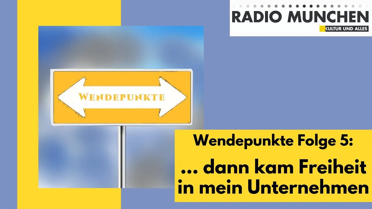 Wendepunkte 5: ... dann kam Freiheit in mein Unternehmen