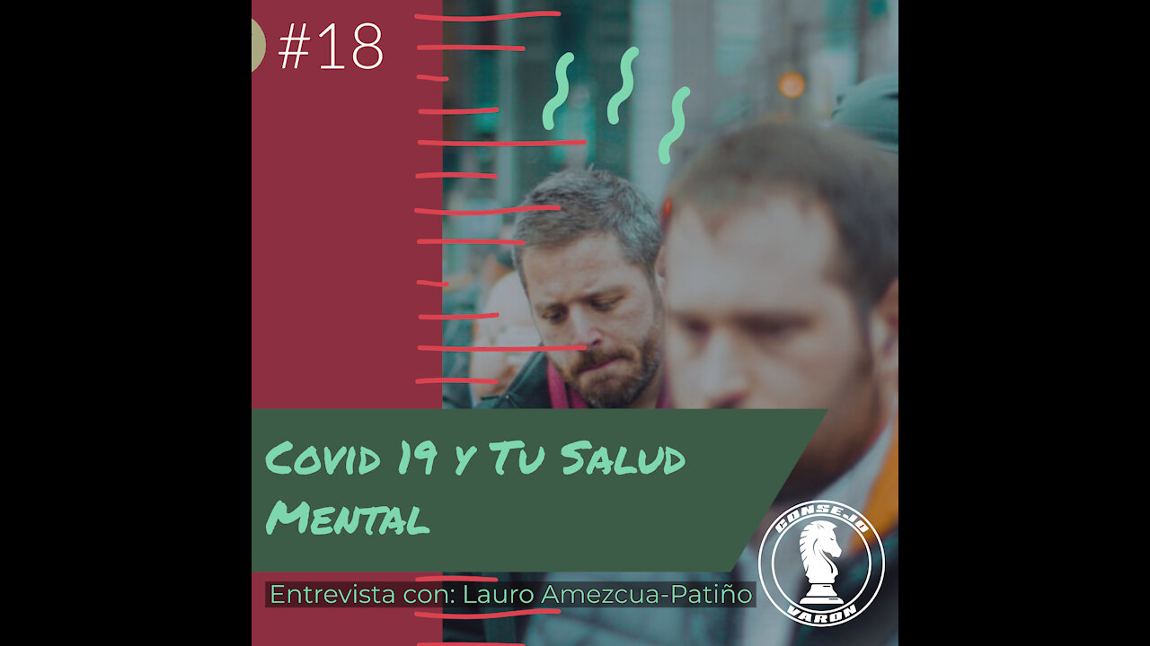 #18 ¿Qué Efectos Está Causando Covid-19 A Nuestra Salud Mental?