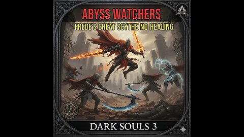 Dark Souls 3 Abyss Watchers | Frede's Scythe NO HEALING Run (High Risk)