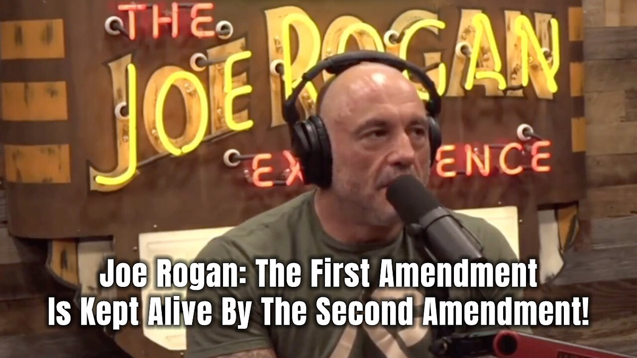 Joe Rogan: The First Amendment Is Kept Alive By The Second Amendment!